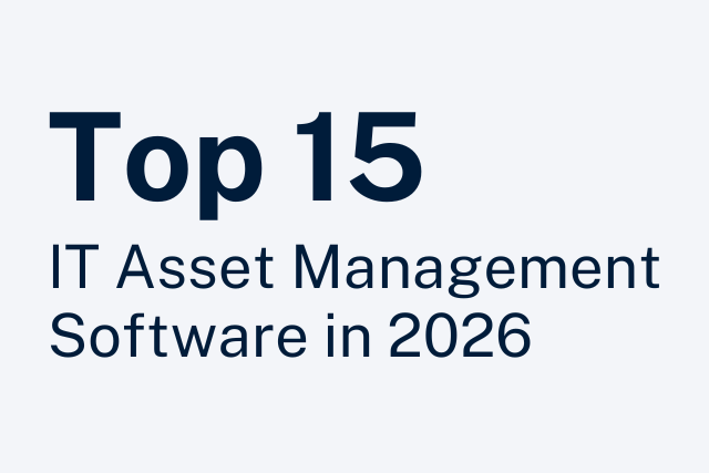 Top IT Asset Management Software in 2026: Best 15 Tools